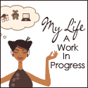 My Life- A Work In Progress