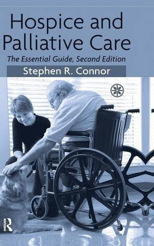 Hospice and Palliative Care: The Essential Guide, by Stephen R. Connor