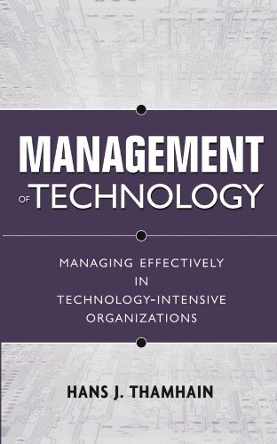 Management of Technology: Managing Effectively in Technology-Intensive Organizations