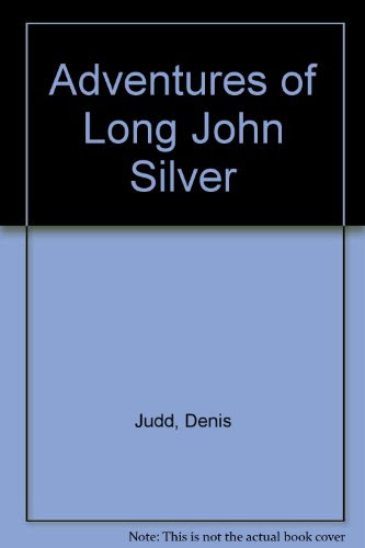 The Adventures of Long John Silver, by Denis Judd