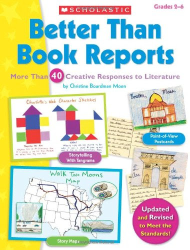 Better Than Book Reports: More Than 40 Creative Responses to Literature, by Christine Boardman Moen