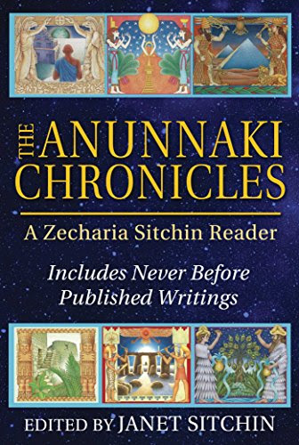 The Anunnaki Chronicles: A Zecharia Sitchin Reader, by Zecharia Sitchin The Anunnaki Chronicles: A Zecharia Sitchin Reader, by Zecharia Sitchin
