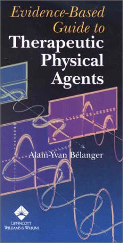 Evidence-Based Guide to Therapeutic Physical Agents, by Alain Yvan Belanger
