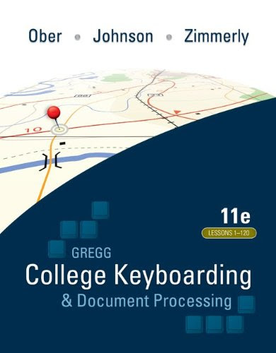 Gregg College keyboarding & Document Processing,11th edition (Lesson 1- 120), by Scot Ober
