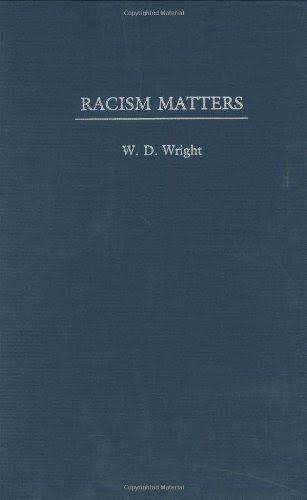 Racism Matters, by William D. Wright