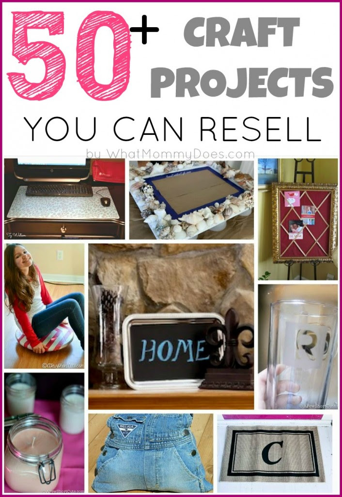 50+ Crafts You Can Make and Sell - What Mommy Does