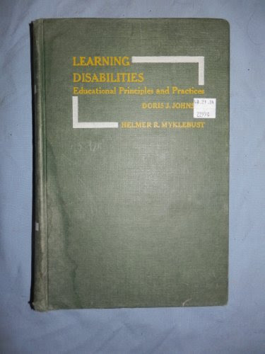 Learning Disabilities: Educational Principles and Practices, by Doris J. Johnson, Helmer R. Myklebust