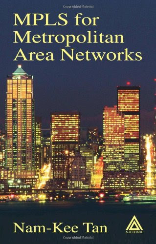 MPLS for Metropolitan Area Networks, by Nam-Kee Tan