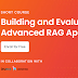 Building and Evaluating Advanced RAG Applications