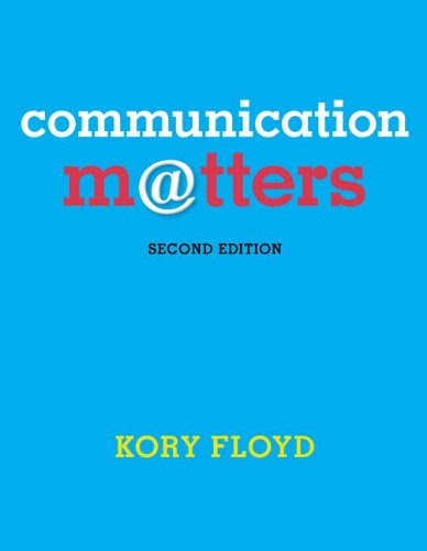 Communication Matters, by Kory Floyd
