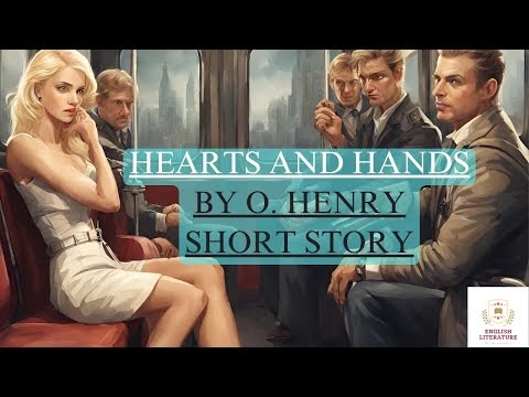 Hearts And Hands by O. Henry Summary | Analysis | Themes | Literary Elements | Publication | Literary Devices 