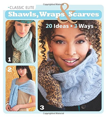 Download Classic Elite Shawls, Wraps & Scarves: 20 Ideas * 3 Ways