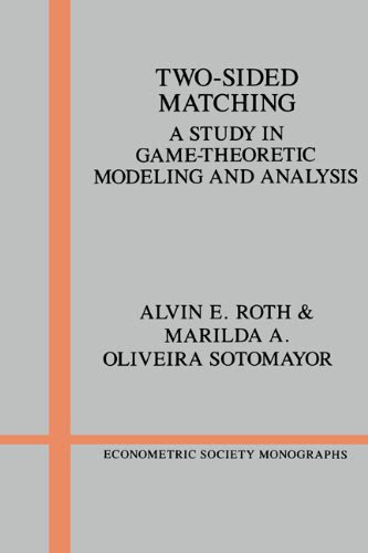 Two-Sided Matching: A Study in Game-Theoretic Modeling and Analysis (Econometric Society Monographs)