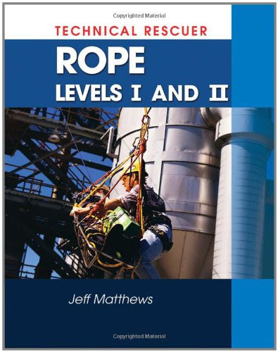 Technical Rescue: Rope Rescue Levels I and IIBy J. Matthews
