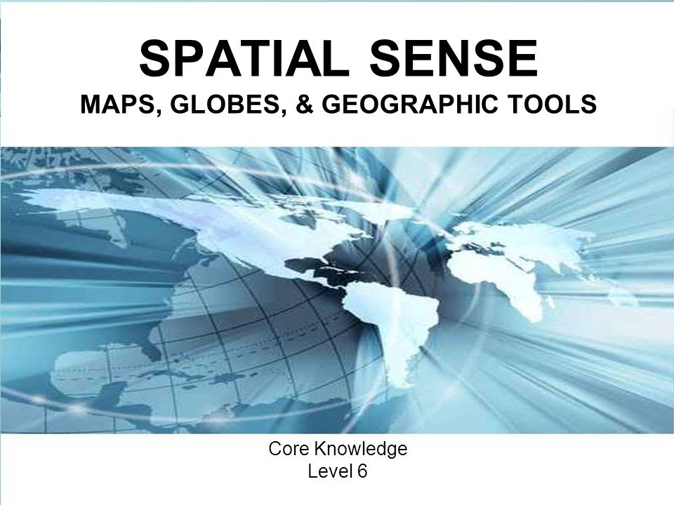 Spatial Sense Maps Globes Geographic Tools Ppt Video