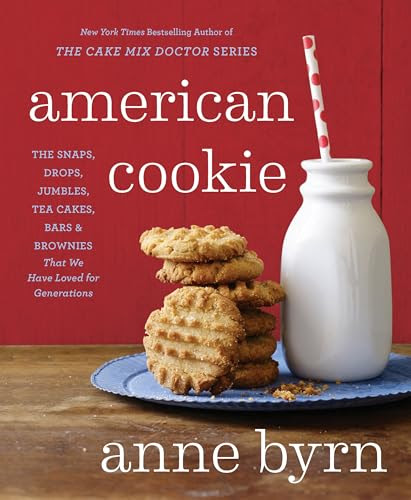 American Cookie: The Snaps, Drops, Jumbles, Tea Cakes, Bars & Brownies That We Have Loved for Generations: A Baking Book