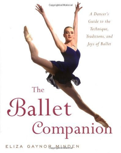 The Ballet Companion by Minden, Eliza Gaynor (2005) HardcoverFrom Touchstone