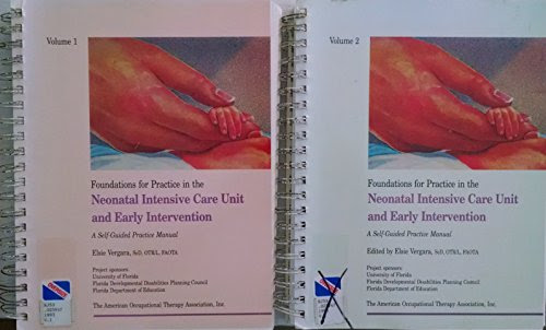 Foundations for Practice in the Neonatal Intensive Care Unit and Early Intervention: A self-guided Practice Manual (TWO VOLUMES: Volume 1 a
