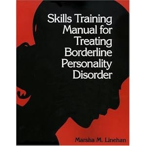 Skills Training Manual for Treating Borderline Personality Disorder