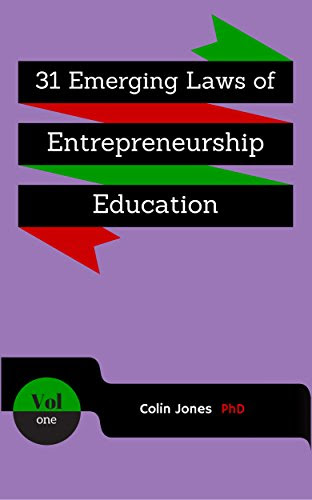 31 Emerging Laws of Entrepreneurship Education: Vol. 1, by Colin Jones