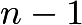 $n-1$