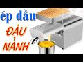 Cách làm dầu đậu nành tại nhà bằng máy ép dầu