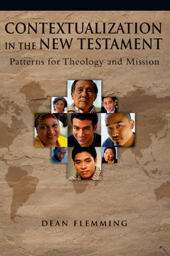 Contextualization in the New Testament: Patterns for Theology and MissionBy Dean Flemming