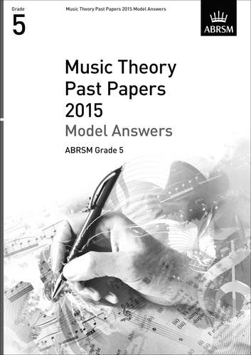 Music Theory Past Papers 2015 Model Answers, ABRSM Grade 5 (Theory of Music Exam Papers & Answers (ABRSM))From Associated Board of the R