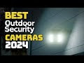 Top 6 Best Outdoor Home Security Cameras 2024 Reviews - Protect Your Hom...