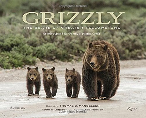 Grizzly: The Bears of Greater Yellowstone, by Todd Wilkinson