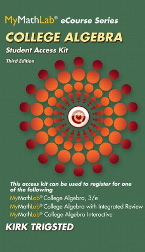 MyMathLab for Trigsted College Algebra -- Access Kit (3rd Edition) (MyMathLab eCourse (Access Codes)), by Kirk Trigsted