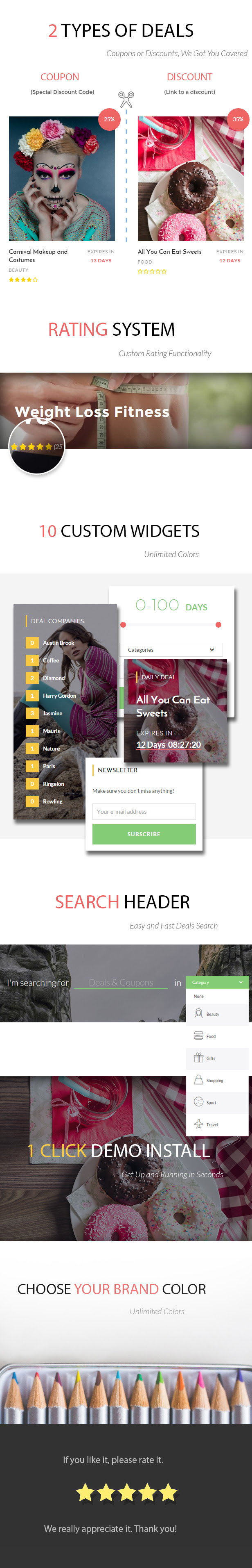 Page Builder, Advanced Search, 1 Click Demo Donwload, Unlimited COlors, Two Types of Deals, Rating System, Free Updates