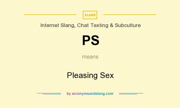 Ps Pleasing Sex By Acronymsandslang Com
