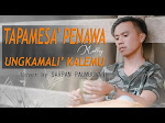 Lirik Lagu Tapamesa' Penawa Cover Sarpan Paumbunan