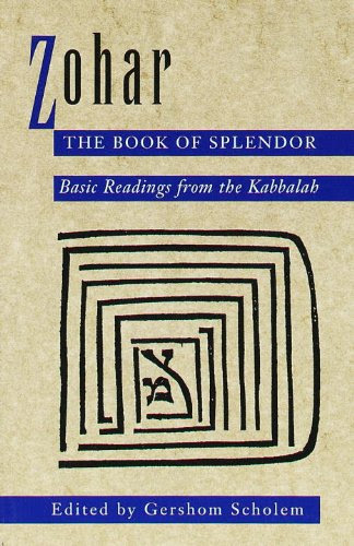 Zohar: The Book of Splendor: Basic Readings from the Kabbalah, by Gershom Scholem Zohar: The Book of Splendor: Basic Readings from the Kabbalah, by Gershom Scholem