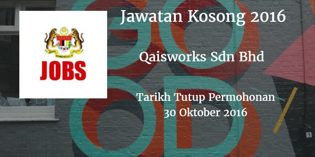 Jawatan Kosong Qaisworks Sdn Bhd 30 Oktober 2016