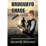 Uruguayo Shade - Adventures in Uruguay and Argentina (South American Shade)