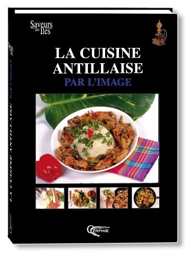 La cuisine antillaise par l'image La cuisine antillaise par l'image