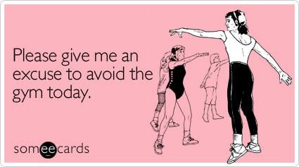 Funny Friendship Ecard: Please give me an excuse to avoid the gym today.