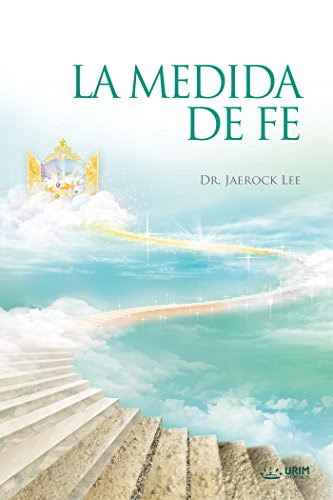 La Medida De Fe : The Measure of Faith (Spanish Edition), by Dr. Jaerock Lee