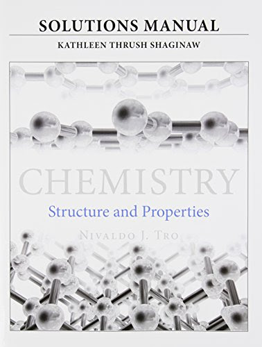 Solutions Manual for for Chemistry: Structure and Properties, by Nivaldo J. Tro, Kathy Thrush Shaginaw, Mary Beth Kramer