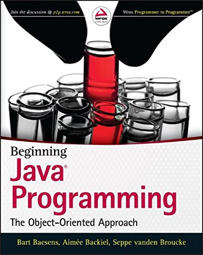 Beginning Java Programming: The Object-Oriented ApproachBy Bart Baesens, Aimee Backiel, Seppe vanden Broucke