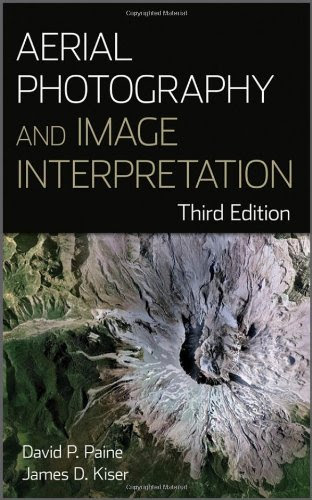 Aerial Photography and Image Interpretation, by David P. Paine, James D. Kiser