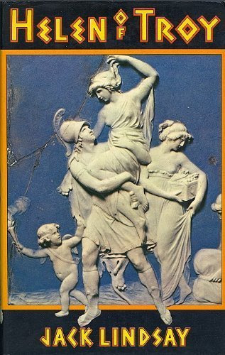 Helen of Troy: Woman and goddess, by Jack Lindsay