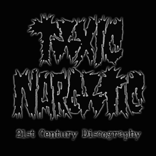 Toxic Narcotic - 21st Century Discography 2005