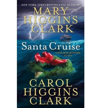 Santa Cruise: A Holiday Mystery at Sea (Paperback) - Common, by , by (author) Carol Higgins Clark , by (author) Mary Higgins Clark
