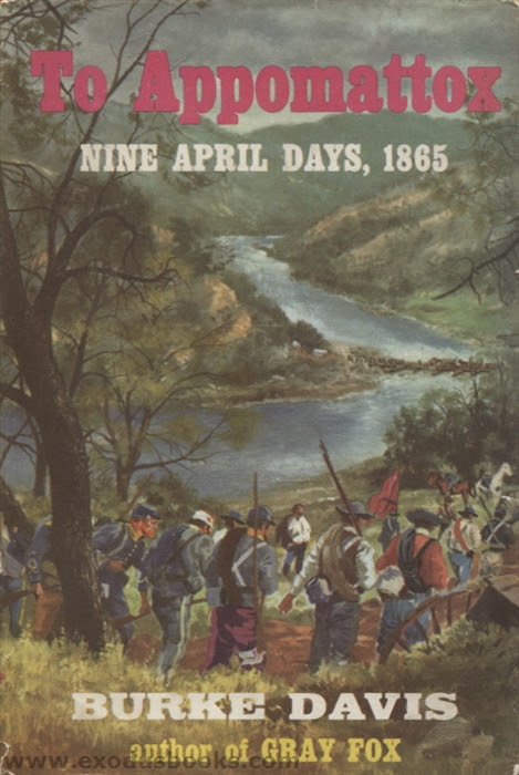 To Appomattox Nine April Days 1865 Exodus Books