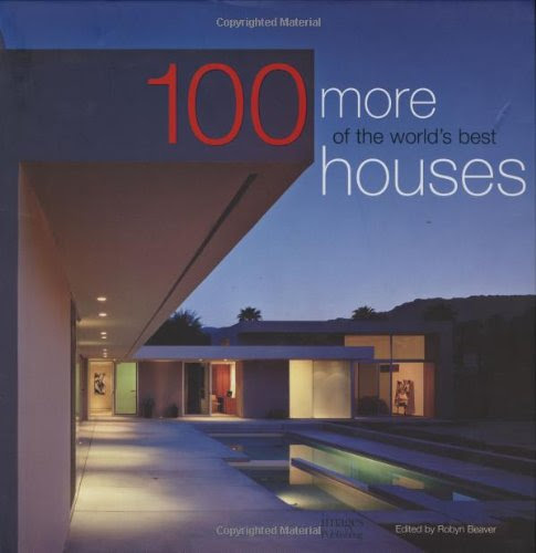 100 More of the World's Best Houses (100 World's Best Houses, Vol. 3), by Robyn Beaver