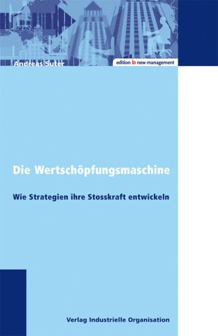Die WertschöpfungsmaschineBy Andreas Suter