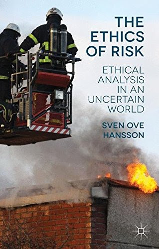 The Ethics of Risk: Ethical Analysis in an Uncertain WorldBy S. Hansson